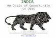 INDIA An Oasis of Opportunity in 2016 ดร. โอภาส เพี้ยนสูงเนิน…