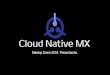 Cloud Native Mexico Presentacion