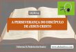 Lição 13 - A perseverança do discípulo de jesus cristo