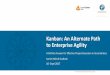 LKIN 17: Kanban: An Alternate Path to Enterprise Agility - Kamini