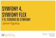 deSymfony 2017: Symfony 4, Symfony Flex y el futuro de Symfony