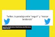 Twitter, la paradoja entre "seguir" y "marcar tendencia"
