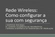Rede Wireless: Como configurar a sua com segurança