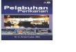 Pelabuhan perikanan - IPB Repositoryrepository.ipb.ac.id/bitstream/handle/123456789/61228/Buku... · Luasnya laut Indonesia berpotensi untuk pengembangan perikanan laut. Untuk itu