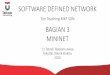 BAGIAN 3 MININET - …ridhanegara.staff.telkomuniversity.ac.id/files/2016/08/Slide... · sebuah topologi jaringan pada Software Defined Network. ... Lebih lambat dari hadware aslinya