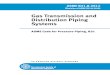 Gas Transmission and Distribution Piping Systems - ASMEGas Transmission and Distribution Piping Systems ASME Code for Pressure Piping, B31 AN AMERICAN NATIONAL STANDARD ASME B31.8-2012