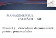 MANAGEMENTUL CALITĂȚII - MC Proiect 5 Procedura · PDF fileModificări Se menţionează persoanele ce au responsabilitatea de a modifica procedura ... atribute - indică anumite