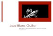 Jazz Blues Guitar Presentation - nbsp; Jazz Blues started with musicians such as Charlie Parker, Thelonious Monk and Sonny Rollins. ! Blues has often been affiliated with Jazz music,