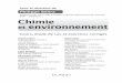 (INPT – ENSIACET) Chimie et · PDF filequestion du lien entre la chimie et l’environnement et des effets à plus ou moins long terme du premier sur le second. ... le sol, les eaux