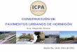 Construcción de Pav Urbanos de Hº ES comp1 urb zona fria.pdf · • El Hormigón empleado para la construcción de pavimentos urbanos, en ... • Disponibilidad de materiales, equipos