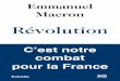 Emmanuel Macron Révolution - · PDF fileEmmanuel Macron Révolution en arrière serait possible. En pensant simplement réparer ou ajuster nos organisations et notre « modèle »,