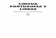 LÍNGUA PORTUGUESA E LIBRAS - · PDF filepermeada por uma tentativa de dialogar com aspectos linguísticos da Lingua Brasileira ... O texto de Libras IV apresenta aspectos ... com