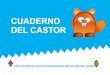 CUADERNO DEL CASTOR - gsestrellapolar.esgsestrellapolar.es/.../09/Cuaderno-de-Castores.pdf · CUADERNO DEL CASTOR Asociación de Scouts Independientes de Madrid (ASIM) ... Los castores