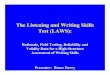 The Listening and Writing Skills Test (LAWS) - .The Listening and Writing Skills Test (LAWS): Rationale, Field Testing, Reliability and Validity Data for a High-Structure Assessment