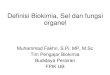 Definisi Biokimia, Sel dan fungsi organelmfakhri.lecture.ub.ac.id/.../2014/12/2.-Definisi-biokimia-dan-sel.pdf · Jaringan ???? sekumpulan sel yang memiliki bentuk dan fungsi yang