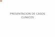PRESENTACION DE CASOS CLINICOS - odon.uba.arodon.uba.ar/uacad/periodoncia/docs/protocolopresentacioncasos.pdf · Se les explica a los alumnos como presentar su caso clínico. Este