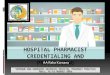 HOSPITAL PHARMACIST CREDENTIALING AND …hisfarsibali.org/wp-content/uploads/2016/08/KREDENSIALING-2016... · Sir Liem Donaldeon WHO World Alliance for Patient Safety “……Safe