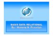 Basis Data 2 Basis Data Relasional · PDF filedisimpan dan bagaimana struktur data yang akan diimplementasikan ke dalam sebuah basis data secara fisik. 3. Karakteristik dari data yang