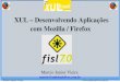 XUL – Desenvolvendo Aplicações com Mozilla / Firefoxmarcio/XUL7FISL.pdf · Introdução O que é XUL? Histórico. Firefox. Arquivo XUL. Suporte XUL. XPCOM. Exemplos de aplicações