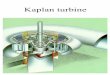 Kaplan turbine - · PDF filePressure distribution and torque Pressure side Suction side 0,24 · l Cord length, l Single profile Cascade The pressure at the outlet is lower for a cascade