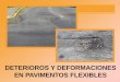 DETERIOROS Y DEFORMACIONES EN PAVIMENTOS …anfacal.org/media/Biblioteca_Digital/Construccion/Asfaltos/JM-M... · ASENTAMIENTOS LONGITUDINALES. Áreas de pavimento localizadas en