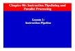 Instruction Pipeline Lesson 1: Parallel Processing Chapter ?? · Chapter 06: Instruction Pipelining and Parallel Processing Lesson 1: Instruction Pipeline. Schaum’s Outline of Theory