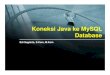 Koneksi Java ke MySQL Database - dinus.ac.iddinus.ac.id/repository/docs/ajar/1._Edi_PPBO_Java_Mysql.pdf · • Mysql adalah RDBMS yang didistribusikan ... Java mendukung dalam pembuatan