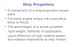 Ship Propellers - · PDF fileShip Propellers • A component of a ship-propulsion power plant • Converts engine torque into propulsive force or thrust ... SCHOTTEL Controllable Pitch