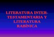 LITERATURA INTER- TESTAMENTARIA Y LITERATURA …ecaths1.s3.amazonaws.com/cursodesanpablo/1906772911... · Rabbah, comentario a los cinco libros de la Tora y otros midrashim al cantar