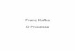 Franz Kafka - O Processo · PDF filedevida altura. já estou a exceder os limites da minha missão ao falar-lhe assim ... lhe entregar o dinheiro que a venda das suas coisas tivesse