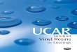 UCAR - Caiber S.A UCAR Solution Vinyl... · UCAR® Solution Vinyl Resins for Coatings. 2 Polymer Composition ... copolymers are made specifically for the formulation of coatings having