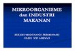 MIKROORGANISME DALAM INDUSTRI MAKANAN - …tekpan.unimus.ac.id/.../2014/04/P1-MIKROORGANISME-DAN-INDUST… · MIKROBIOLOGI INDUSTRI Memanfaatkan mo sbg kompnen untuk industri Produk