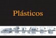 Plásticos - · PDF filedespués viene la fase de soplado que se realiza en el molde que tiene la ... Para facilitar el enfriamiento de la pieza los moldes están provistos de un sistema