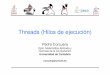 Universidad de Cantabria - unican.espersonales.unican.es/corcuerp/Java/Slides/Threads.pdf · Universidad de Cantabria corcuerp@unican.es. ... mediante la llamada del método run()