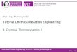 Tutorial Chemical Reaction Engineering - cvt.ovgu.de · PDF fileCH H CH 2 mol 2 3 2 mol 2 2 mol 2 ... Chemical Thermodynamics II 27-May-14 13 o ' F G o ... Thermochemical data of pure