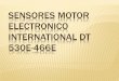 SENSORES MOTOR ELECTRONICO INTERNATIONAL … sensores automotriz... · electronico international dt 530e-466e . cmp 