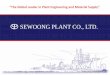 SEWOONG PLANT CO., LTD.SEWOONG PLANT] Company Profi… · We are professionally specialized in supplying complete equipment & spare parts in areas of electrical ... AC, HV, Industrial,