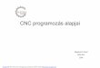 CNC programozás alapjai - bgk.uni-obuda.hu · PDF fileBudapesti Műszaki Főiskola Bánki Donát ... CNC–programozás alapjai ... ezért kijelölésekor akkor járunk el helyesen,ha