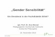 „Gender Sensibilität“ - ph- · PDF fileCarol Gilligan - Löste Diskurs zur ‚männlichen bzw. weiblichen Moral’ aus - Literatur: „In a Different ... Theorie der Moralentwicklung