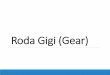 Roda Gigi (Gear) - Universitas   Gear Box. Definisi roda gigi ... Jenis –jenis roda gigi - SESUAI DENGAN SUMBU POROS - Parallel Spur Gear Helical Gear Rack and Pinion