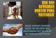 KEWAJIBAN DOKTER PADA MASYARAAT - ididenpasar.idididenpasar.id/wp-content/uploads/2014/12/9.-Hubungan-Dokter... · Hak transparansi tindakan medis dan biaya ... Buat SOP , protap