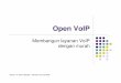 open voip - KAMBING.ui.ac.idkambing.ui.ac.id/.../ref-ind-2/physical/voip/open_voip.pdf · Softswitch Open Source Asterisk () OpenSER ... Anggapan VoIP adalah teknologi yang membuat
