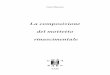 La composizione del mottetto - · PDF filesi differenzia per la maggior libertà della condotta ritmico-melodica delle parti, dei rapporti tra consonanza ... composizione a due e a