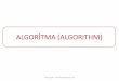 ALGORİTMA ALGORITHM - ilkucar.comilkucar.com/ALGORITMA/algoritma_MI_4_1.pdf · 4- ALGORİTMA Örn: Sayı tahmin oyunu: Sistem rastgele bir sayı tutar ve oyuncu bu sayıyı tahmin