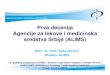 PrvaPrva decenija ecenija Agencije za lekove i medicinska ... · PDF fileNacionalni kompetentni autoritet za lekove Srbije • Dobra regulatorna praksa (GRP) ... Preduzetništvo i