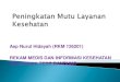 Aep Nurul Hidayah (RKM 126201) REKAM MEDIS DAN · PDF fileREKAM MEDIS DAN INFORMASI KESEHATAN ... produk atau jasa pelayanan yang berhubngan ... Penyusunan rencana kegiatan untuk mengatasi
