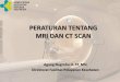 PERATURAN TENTANG MRI DAN CT SCAN - …afismijateng.org/wp-content/uploads/2017/05/01-PERATURAN-TENTAN… · • Permenkes no 24 tahun 2016 tentang Persyaratan Teknis Bangunan 