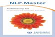 NLP-Master-Ausbildungs-Beschreibung PDF - nlp-insider · PDF fileGrundlagen des NLP kennen und viel-leicht auch lieben gelernt. Jetzt liegt eine weitere, noch größere Herausfor-derung