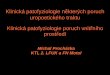 Michal Procházka KTL 2. LFUK a FN Motolktl.lf2.cuni.cz/text/prochazka/patfyz/uropoeticky trakt a vnitrni... · −akutní bolest v bedrech, sedlovitá anestezie, nebolestivá retence