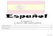 Español - · PDF file2 Contents page Las vocales (A, E, I, O, U) 1 El sistema fónico y la pronunciación 2-6 Cómo saludar 7-9 Cómo presentarse 10-11 En clase 12-13 Preguntas 14